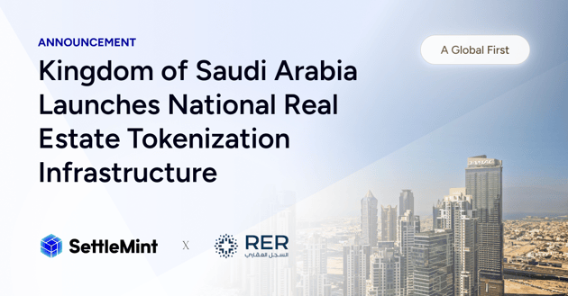 Kingdom of Saudi Arabia Launches National Real Estate Tokenization Infrastructure: A Global First