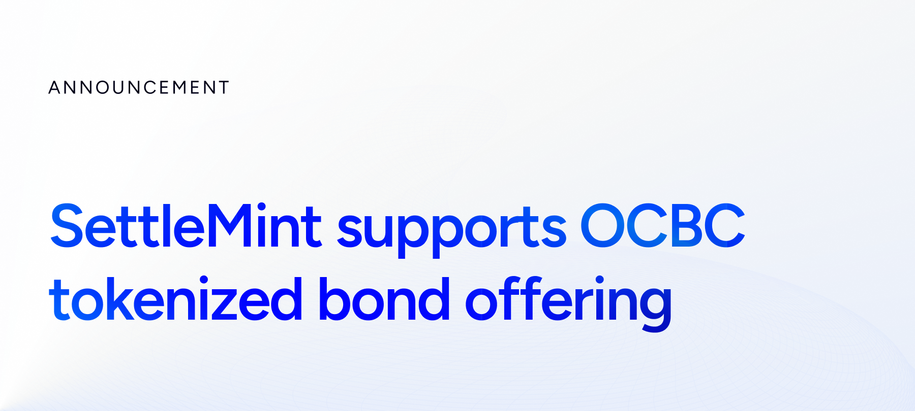 SettleMint supports OCBC's deployment of Singapore's first bespoke tokenized bond offering