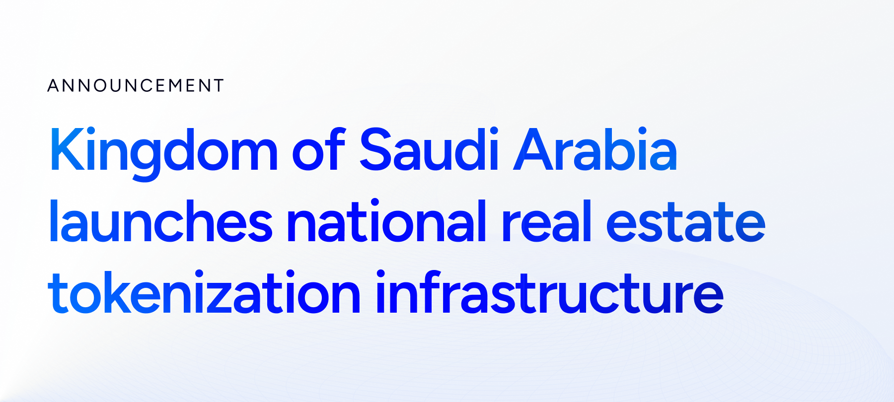 Kingdom of Saudi Arabia launches national real estate tokenization infrastructure: A global first