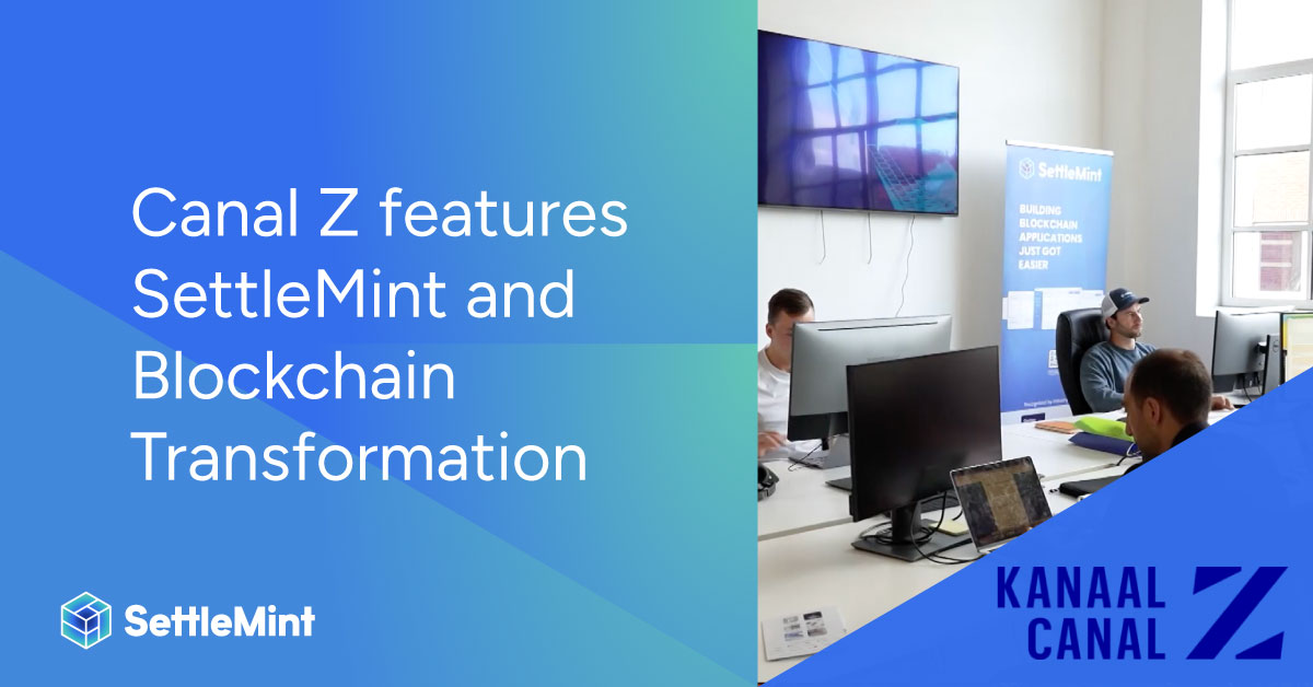 SettleMint - Blockchain Transformation feature on Canal Z 